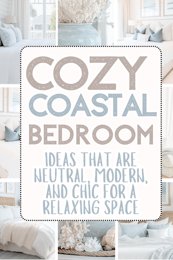 Cozy Coastal Bedroom Ideas_ Neutral, Modern, and Chic Ideas for a Relaxing Space 1
