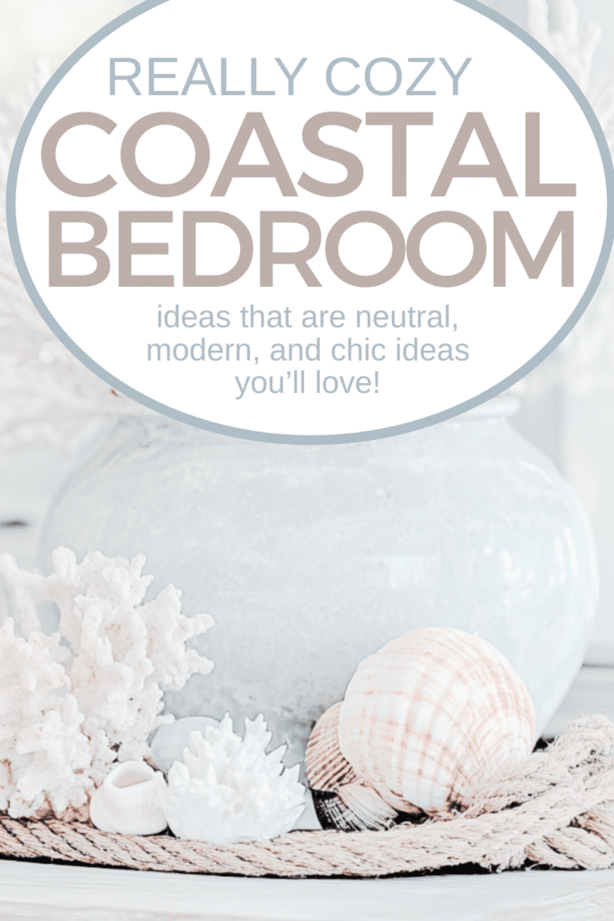 Cozy Coastal Bedroom Ideas_ Neutral, Modern, and Chic Ideas for a Relaxing Space 4